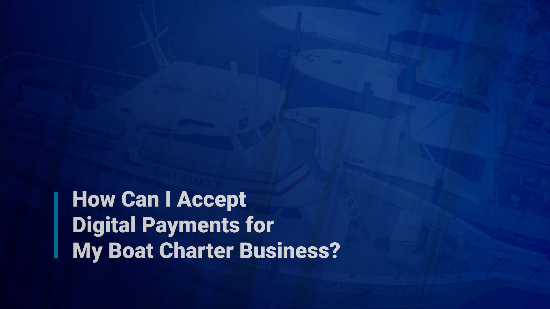 How Can I Accept Digital Payments for My Boat Charter Business?