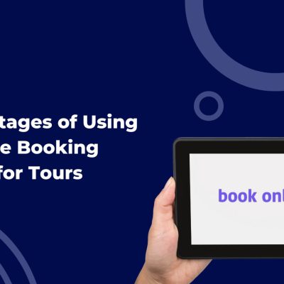 8 Advantages of Using an Online Booking System for Tours